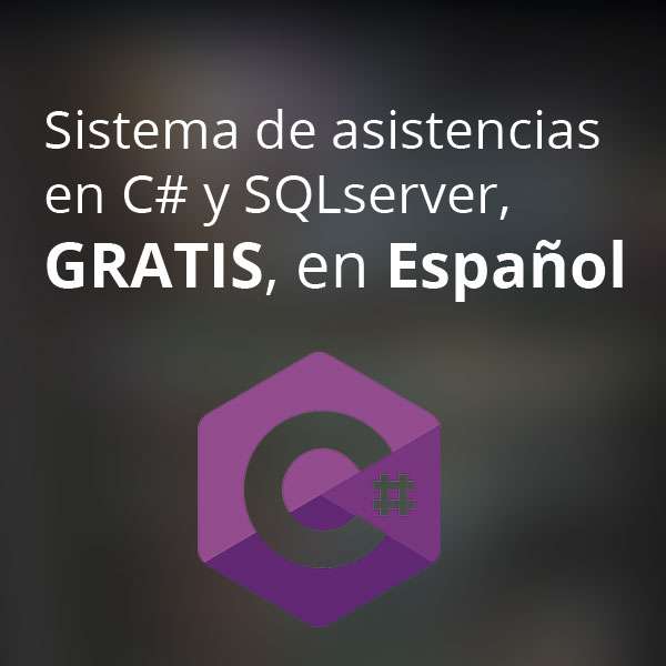 Sistema de asistencias en C y SQLserver desde 0 | Gratis y en español