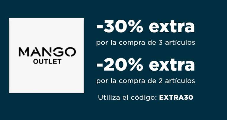 MANGO Outlet - 30% EXTRA DTO. (comprando 3 o más artículos) - 20% EXTRA comprando 2
