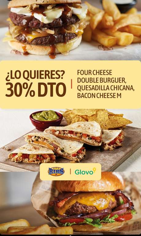 30% de descuento en Four Cheese Double Burger,Quesadilla Chicana y Bacon Cheese Burger de Ribs pidiendo en Glovo