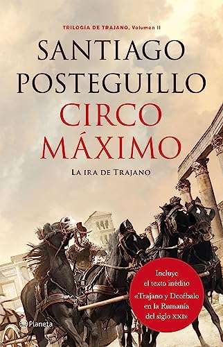 Circo Máximo: La ira de Trajano. Trilogía de Trajano. Volumen II . De Posteguillo. Ebook kindle