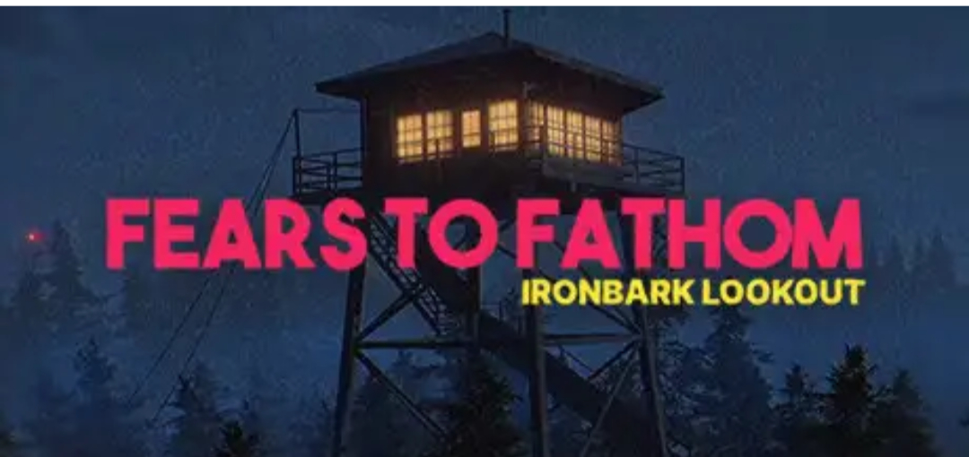 Fears to Fathom - Ironbark Lookout