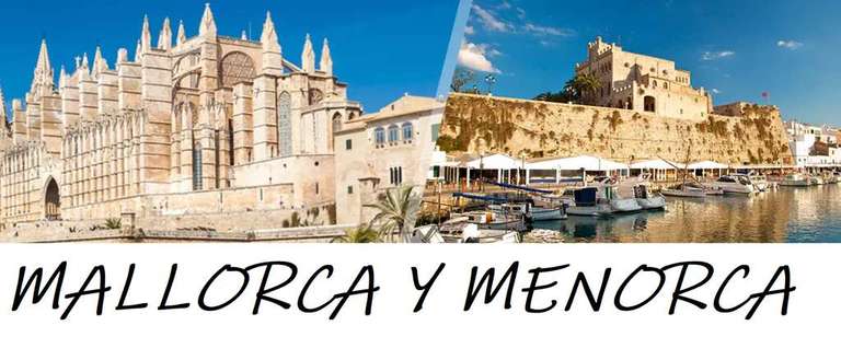 8 días en Mallorca y Menorca vuelos+ alojamientos+ traslados+ seguro (precio/persona mínimo 2) desde