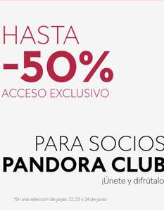 Venta exclusiva a Socios Pandora Club hasta el 50% en artículos seleccionados