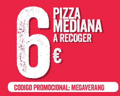DESCUENTO PARA VERANO PIZZA 6€ RECOGER
