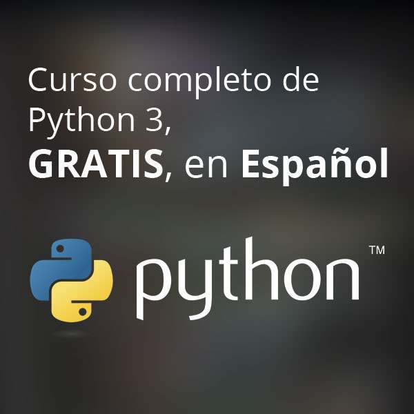 Curso completo de Python 2022-De cero a Master con Python 3 | Gratis y en español