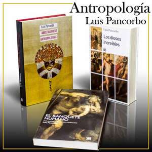 PACK ANTROPOLOGÍA LUIS PANCORBO Editorial SXXI. 3 LIBROS