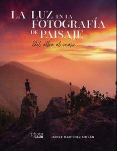 La luz en la fotografía de paisaje: Del alba al ocaso (PHOTOCLUB) Versión Kindle
