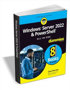Windows Server 2022 & PowerShell All-in-One For Dummies, Tackle What's Next: Own Your Story, Stack Wins, and Achieve Your Goals in Business