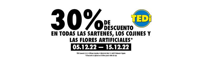 30% en todas las sartenes, cojines y flores artificiales @ Tiendas TEDI