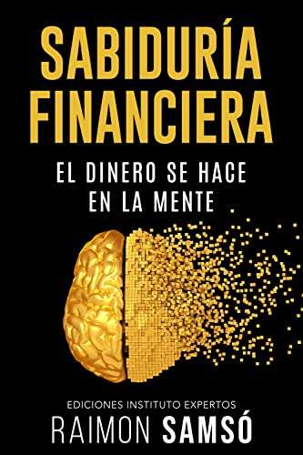 Sabiduría Financiera: El Dinero se hace en la Mente Versión Kindle de Raimon Samsó (Autor)