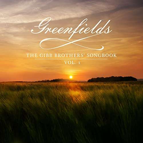 Greenfields: The Gibb Brothers' Songbook Vol. 1 Barry Gibb