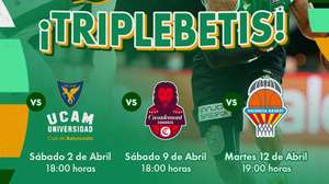 Promoción 'Triple Betis' para los encuentros ante UCAM Murcia, Casademont Zaragoza y Valencia Basket