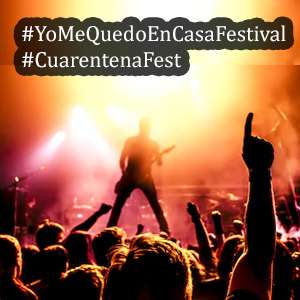 #YoMeQuedoEnCasaFestival y Cuarentena Fest