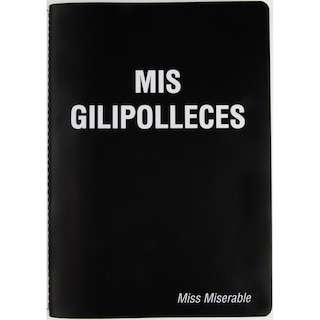 MISS MISERABLE Cuaderno Existencialista Miss Miserable: Mis Gilipolleces