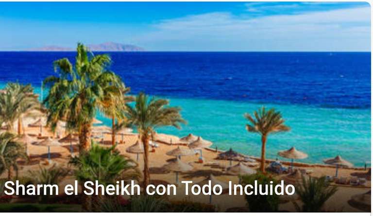 Egipto: Sharm el Sheikh 7 Noches Hotel Resort + Todo incluido+ Vuelos + Traslados + Seguros +Visitas (PxPm2)(Octubre)