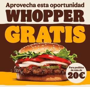 Whopper GRATIS en pedidos de más de 20€