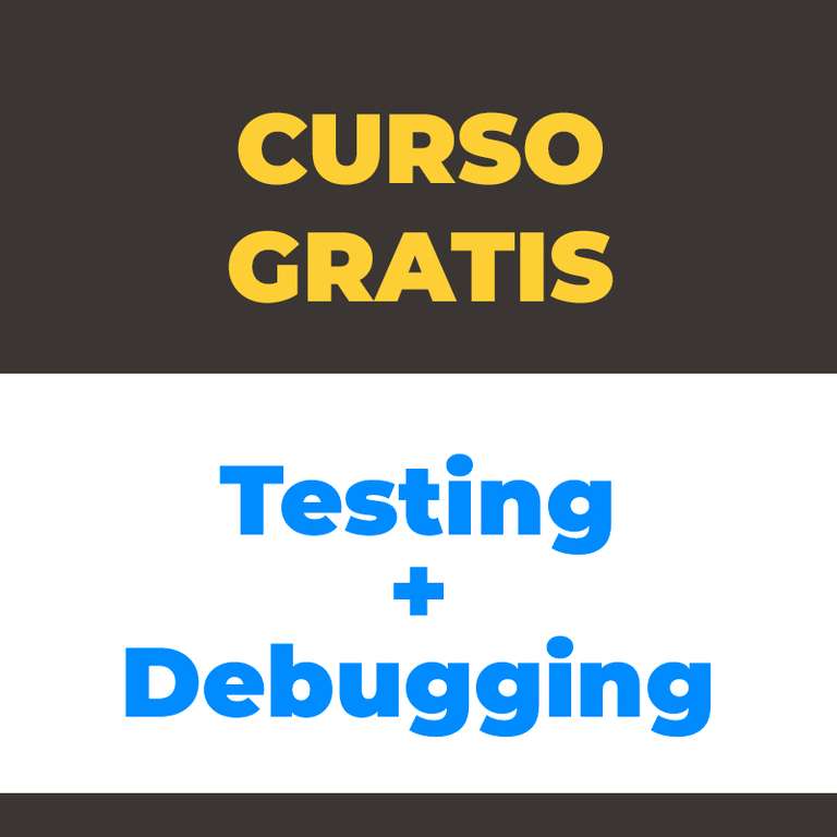Curso GRATIS :: Todo sobre Testing y Debugging de Software Desde 0 a Experto