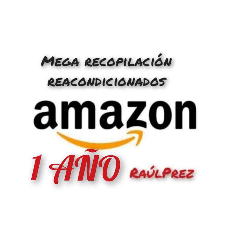 1 AÑO de Mega Recopilación Productos Reacondicionados Amazon