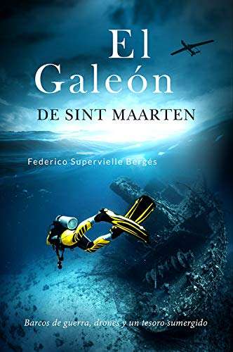 El galeón de Sint Maarten: Barcos de guerra, drones y un tesoro sumergido (El Albatros nº 3) Versión Kindle