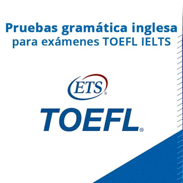 Pruebas avanzadas de gramática inglesa (Para TODOS los exámenes: TOEFL IELTS)