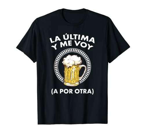 Camiseta Jarra de Cerveza - La ultima y me voy a por otra