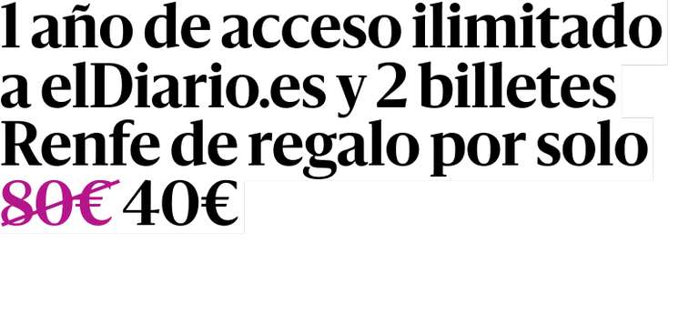 1 año de acceso ilimitado a Eldiario.es y 2 billetes de Renfe valorados en 120€