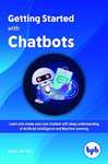 Ebook gratuito del mes en BPB Online | "Getting Started with Chatbots" de Akhil Mittal