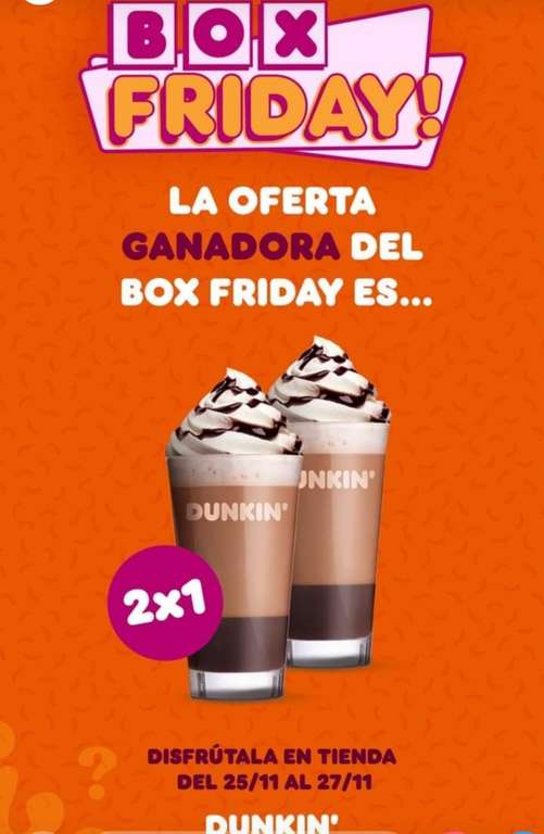 Black friday en Dunkin Donuts 2x1 en Special Latte Mocca
