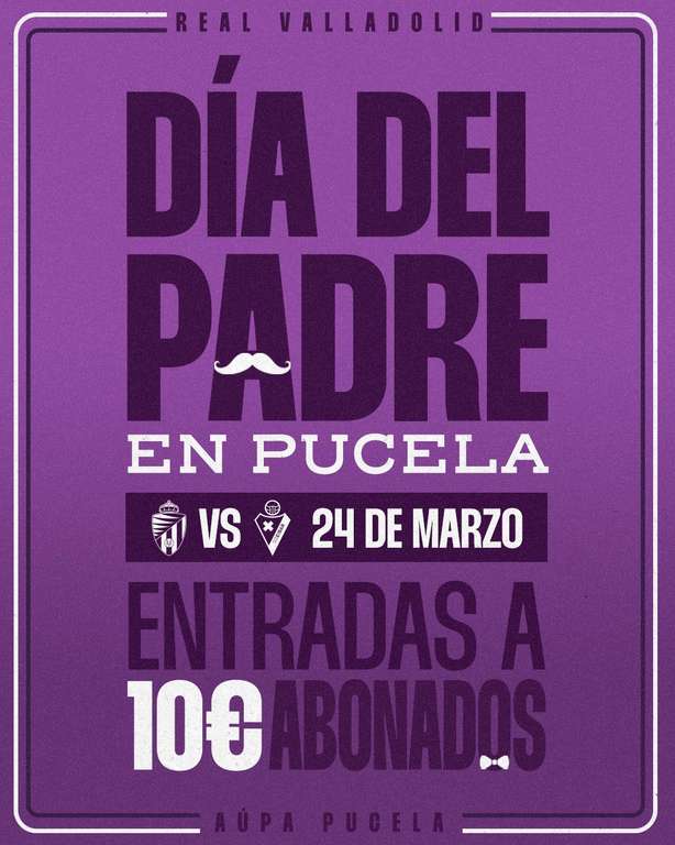 Entradas Real Valladolid - Eibar A 10 EUROS por el día del padre (para abonados)