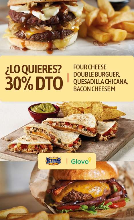 30% de descuento en Four Cheese Double Burguer,Quesadilla Chicana o Bacon Cheese M de Ribs pidiendo en Glovo