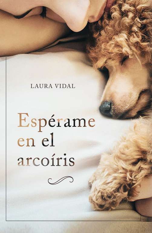 Espérame en el arcoíris: Cómo afrontar el duelo por la pérdida de tu mascota Versión Kindle de Laura Vidal (Autor)